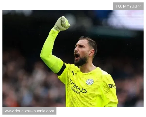 曼城定位球防守成功率达89% 多纳鲁马门线扑救能力突出 曼城定位球防守成功率达89% 多纳鲁马门线扑救能力突出